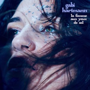 Entrevue : Gabi Hartmann - La femme aux yeux de sel @ QC (12 mars) et Mtl (14 mars)