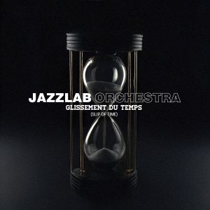 Jazzlab Orchestra - Glissement du temps (2026)