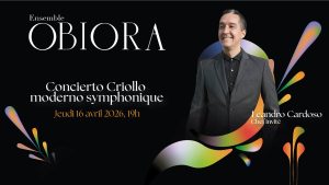 Yoel Diaz et l'Ensemble Obiora - Concierto Criollo Moderno Symphonique @ la Salle Pierre-Mercure (16 avril)