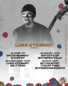 Luke Stewart @ NYC Winter Jazzfest 2026 - Still we play ! (8-13 jan)