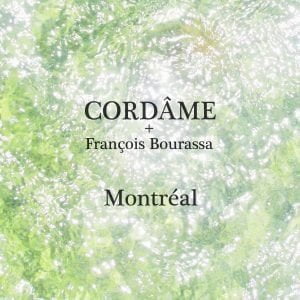 Cordâme + François Bourassa = Montréal