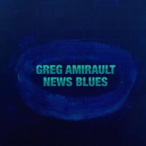 Greg Amirault - News Blues