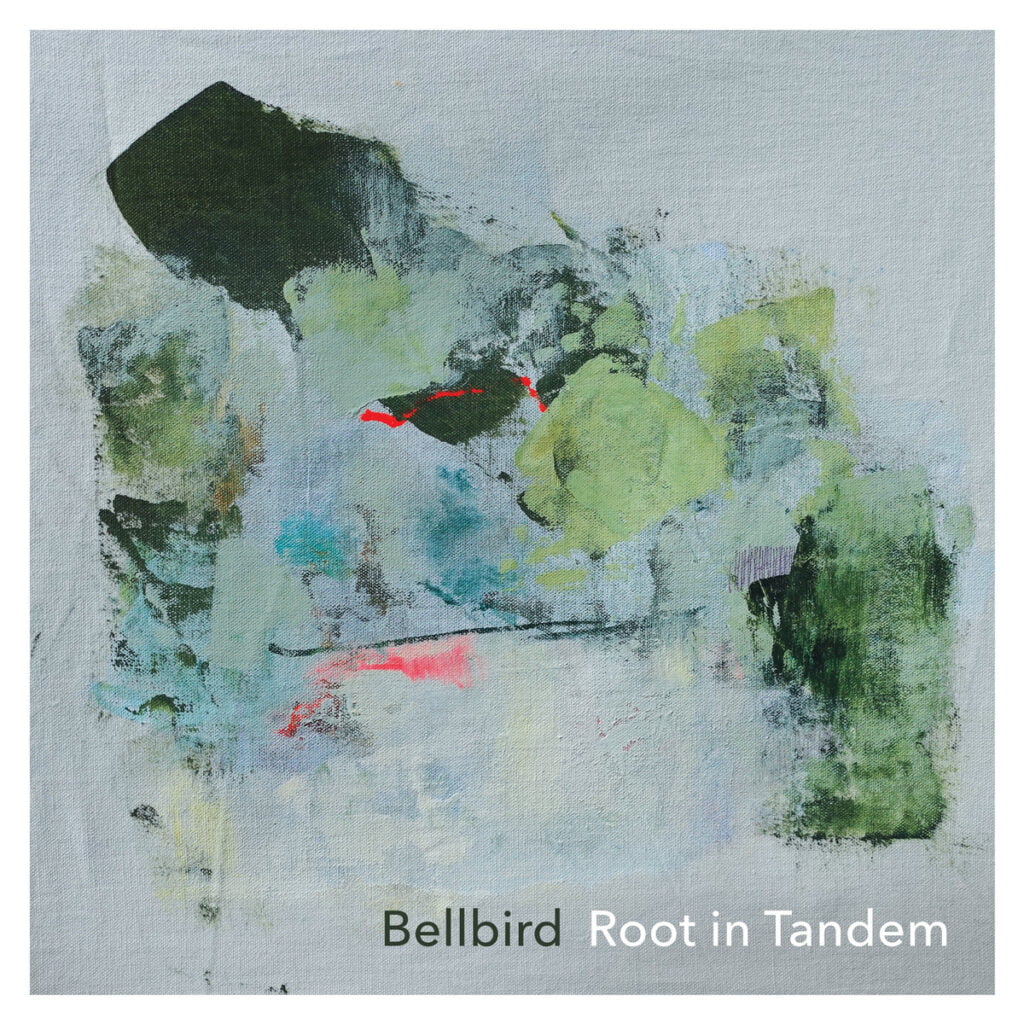 Bellbird - Root In Tandem