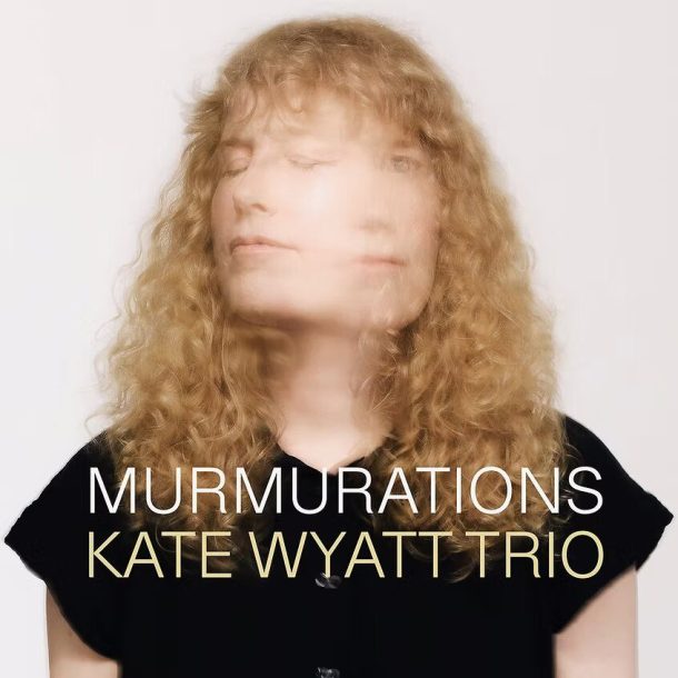 Kate Wyatt Trio - Murmurations (2025)