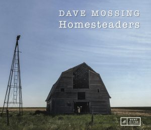 Dave Mossing - Homesteaders (2025)