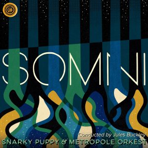 Snarky Puppy, Metropole Orkest et Jules Buckley - Somni (2025)